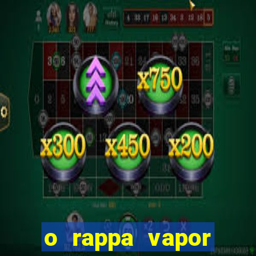 o rappa vapor barato letra