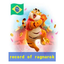 record of ragnarok 3 temporada ep 1