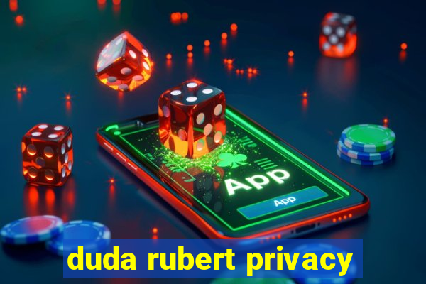 duda rubert privacy