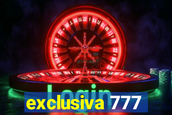 exclusiva 777