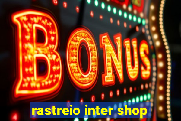 rastreio inter shop