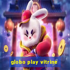 globo play vitrine