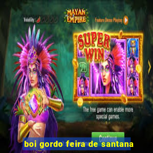 boi gordo feira de santana