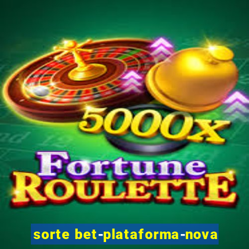 sorte bet-plataforma-nova