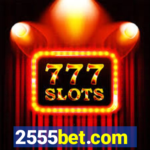 2555bet.com