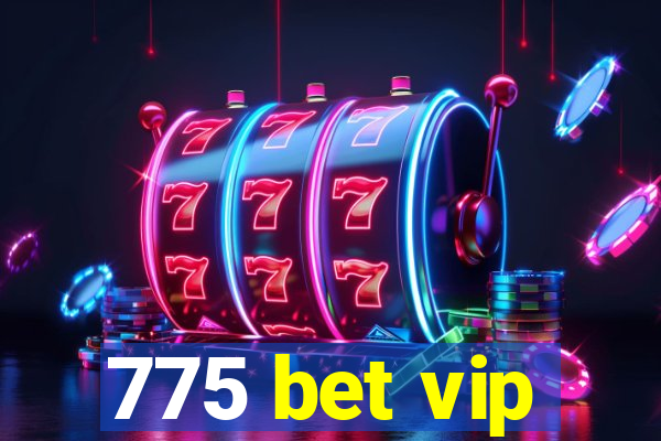 775 bet vip