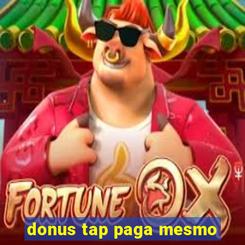 donus tap paga mesmo