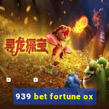 939 bet fortune ox