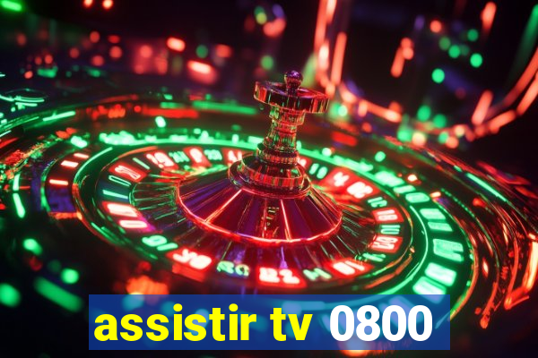 assistir tv 0800