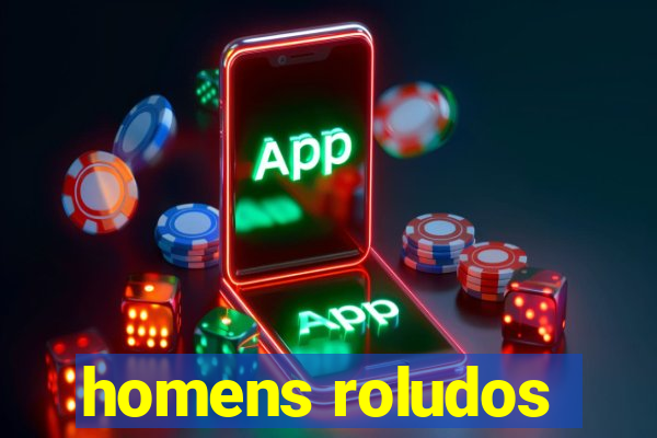 homens roludos