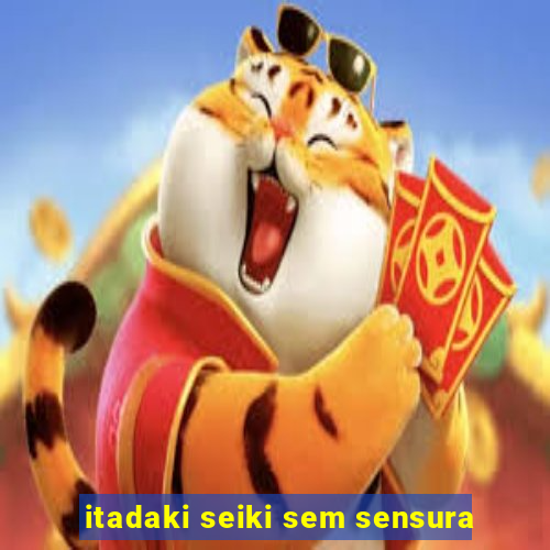 itadaki seiki sem sensura