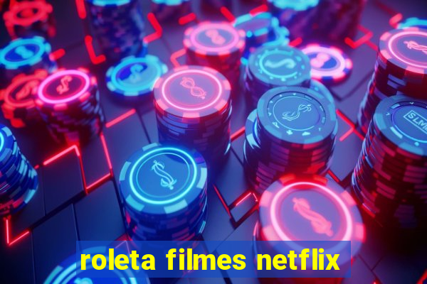 roleta filmes netflix