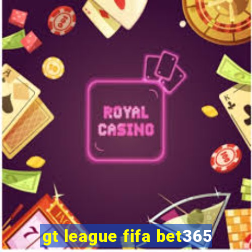 gt league fifa bet365