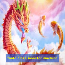 fonte blaze monster machine