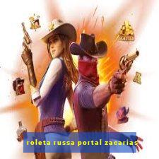 roleta russa portal zacarias