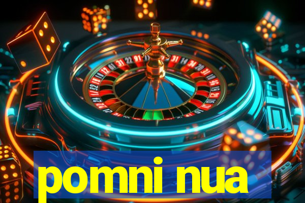 pomni nua