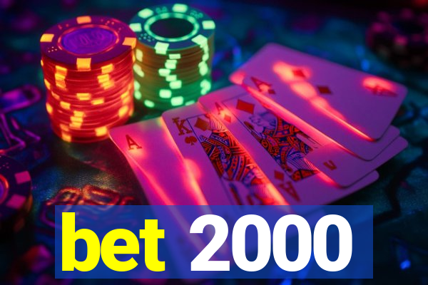 bet 2000