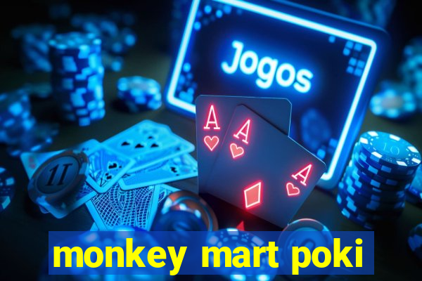 monkey mart poki