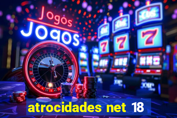 atrocidades net 18