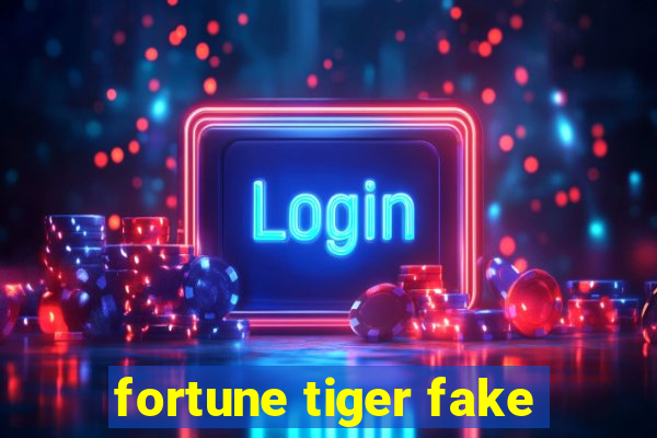 fortune tiger fake