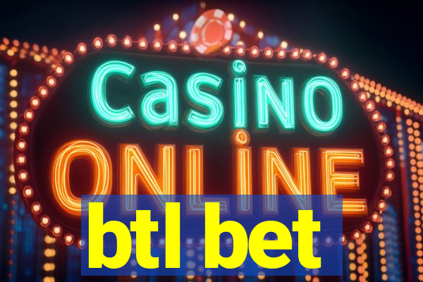 btl bet