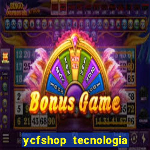 ycfshop tecnologia em ecommerce ltda jogos