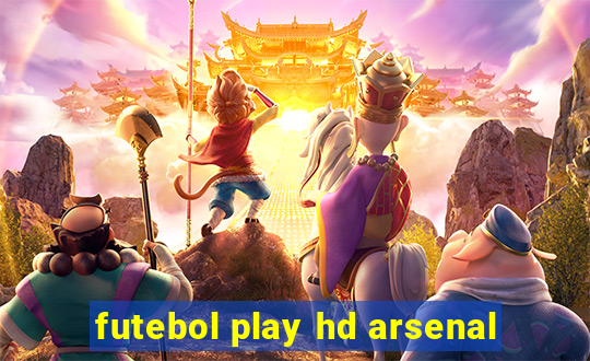 futebol play hd arsenal