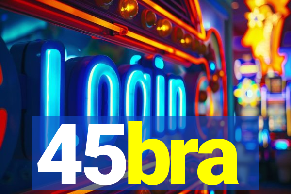 45bra