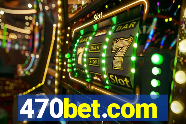 470bet.com