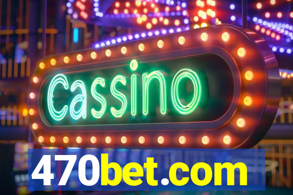 470bet.com