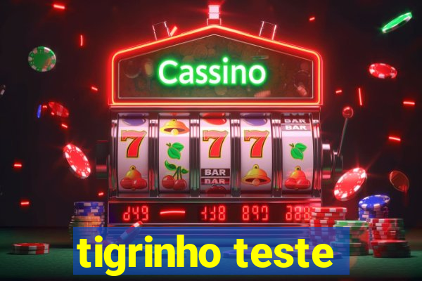 tigrinho teste