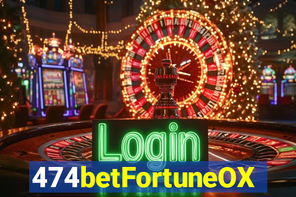 474betFortuneOX