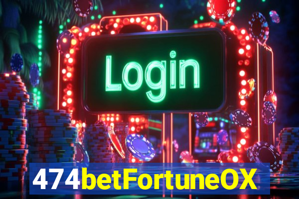 474betFortuneOX