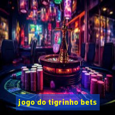 jogo do tigrinho bets