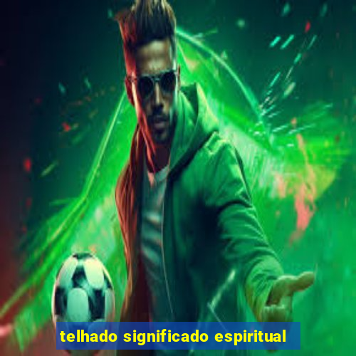 telhado significado espiritual