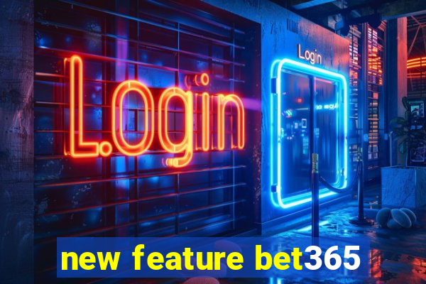 new feature bet365