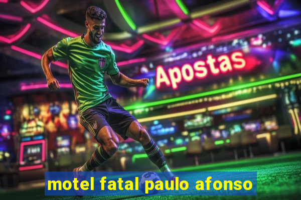 motel fatal paulo afonso