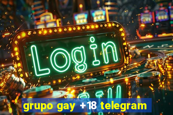 grupo gay +18 telegram