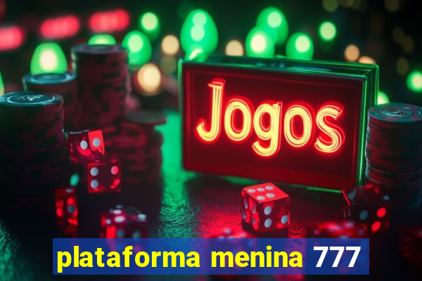 plataforma menina 777