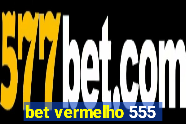 bet vermelho 555