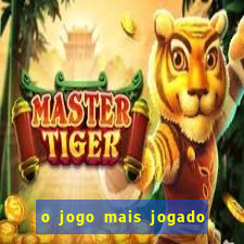 o jogo mais jogado do mundo