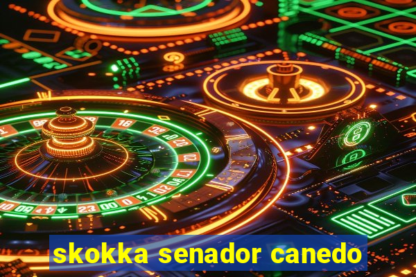 skokka senador canedo