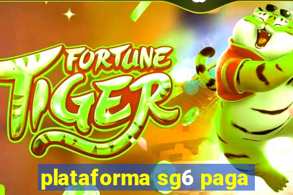 plataforma sg6 paga