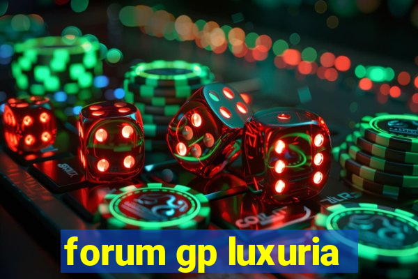 forum gp luxuria