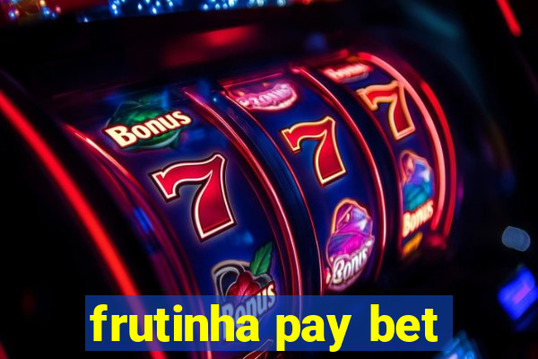 frutinha pay bet