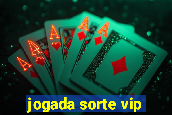 jogada sorte vip