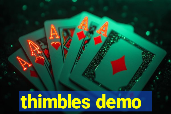 thimbles demo