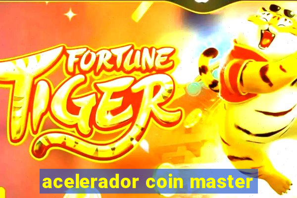 acelerador coin master