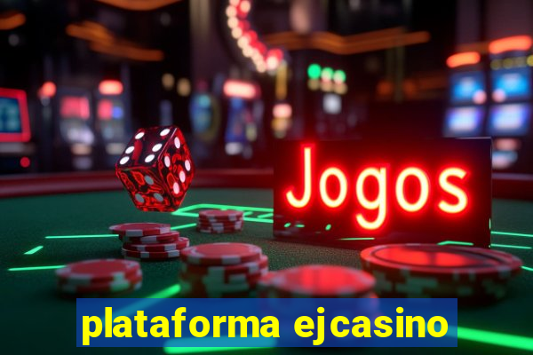 plataforma ejcasino