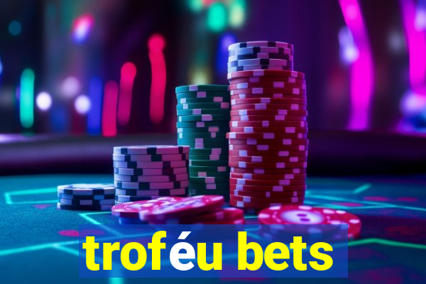 troféu bets